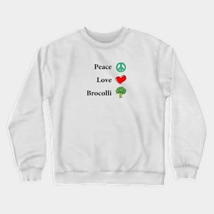 Peace Love Brocolli Crewneck Sweatshirt